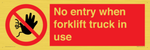 No entry when forklift truck in use Prohibition Sign